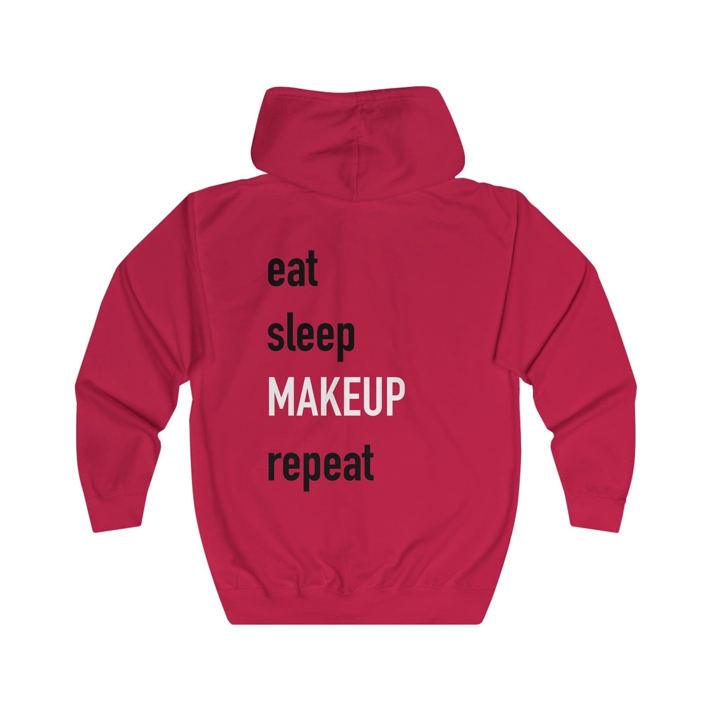 Eat Sleep Makeup Repeat Full Zip Hoodie