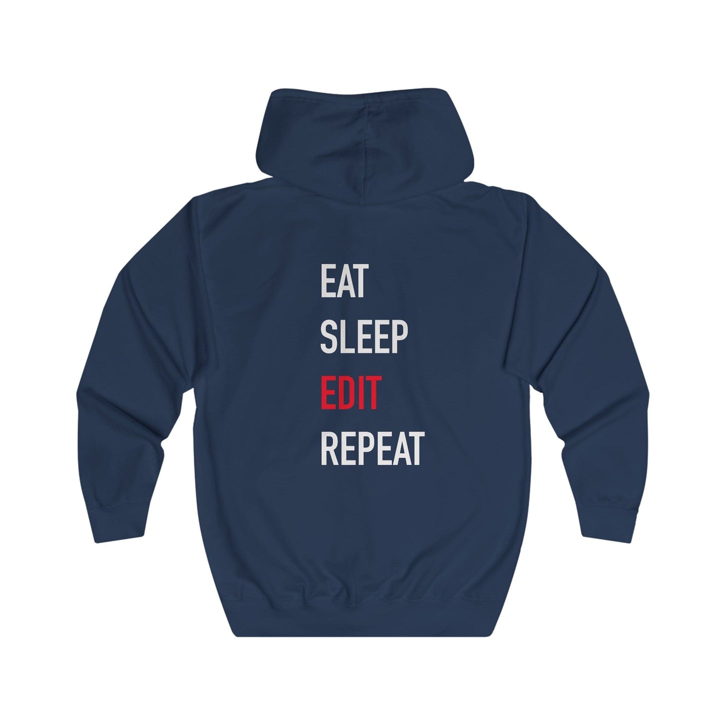 Eat Sleep Edit Repeat Full Zip Hoodie