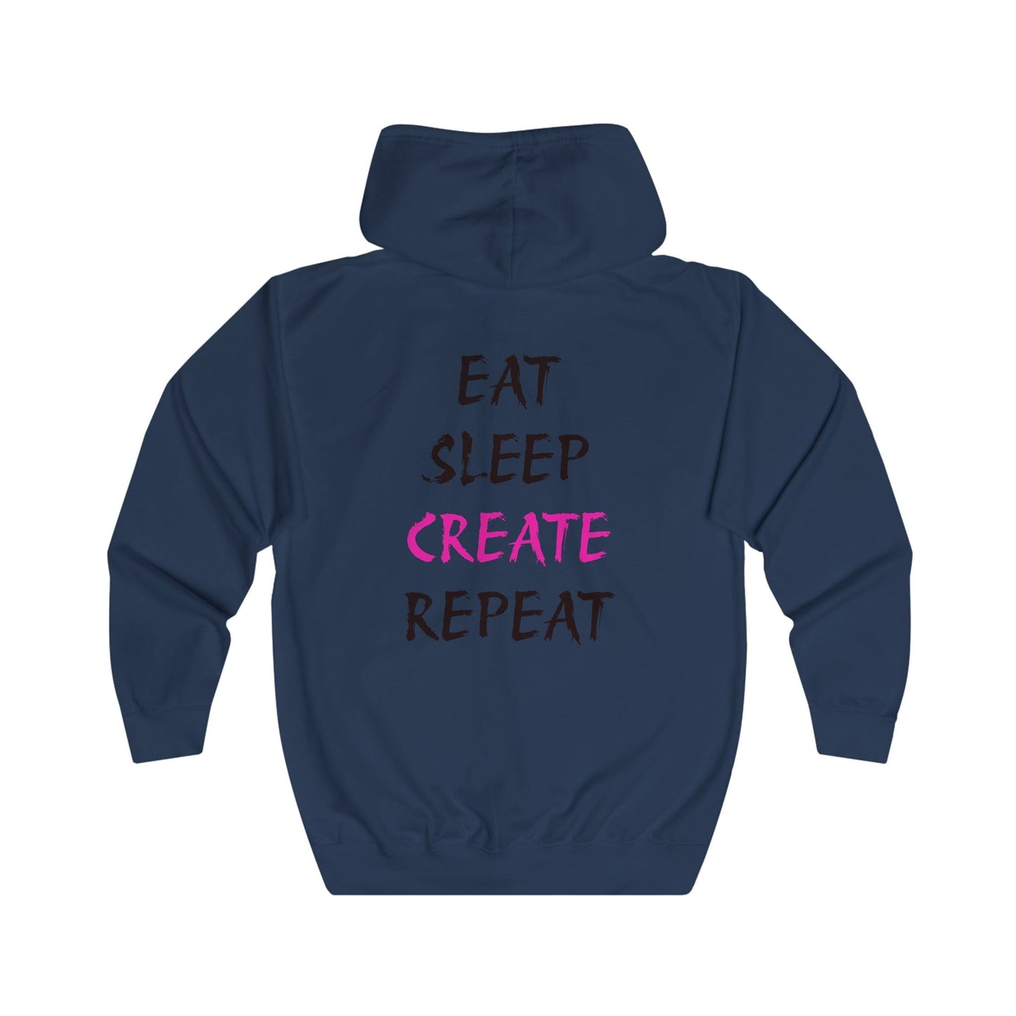 Eat Sleep Create Repeat Full Zip Hoodie