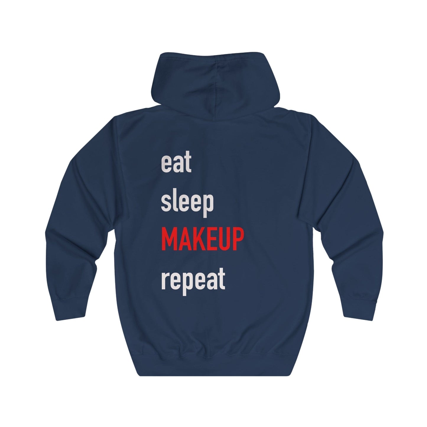 Eat Sleep Makeup Repeat Full Zip Hoodie